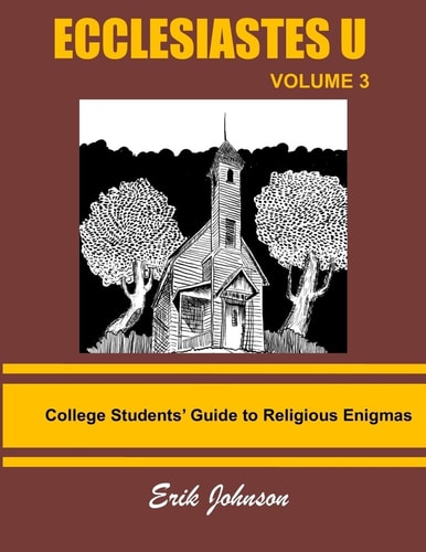 Ecclesiastes U Vol. 3: College Students' Guide To Religious Enigmas