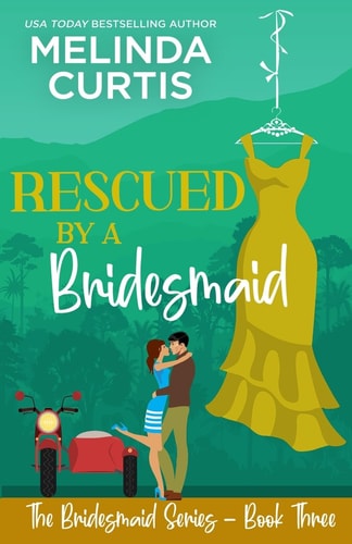 Rescued by a Bridesmaid The Bridesmaids Series