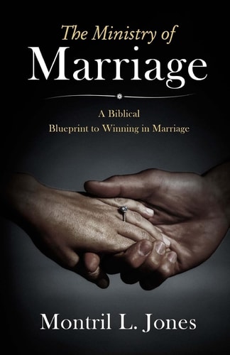 The Ministry of Marriage A Biblical Blueprint to Winning in Marriage
