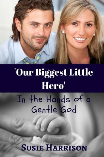 Our Biggest Little Hero ... In the Hand's of a Gentle God