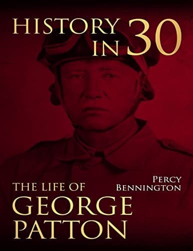 History in 30 The Life of General George S. Patton