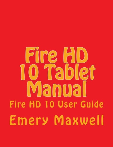 Fire HD 10 Tablet Manual Fire HD 10 User Guide