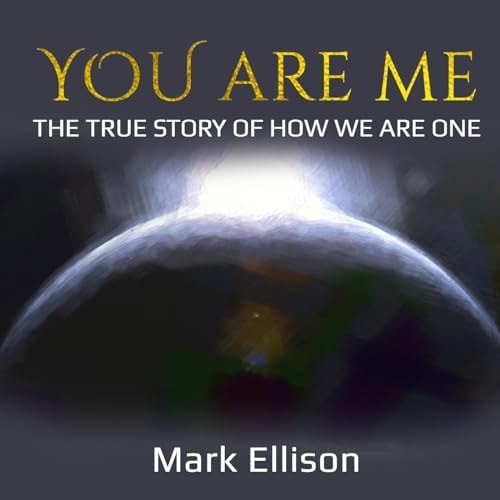 You Are Me The True Story of How We Are One