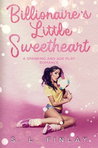 Billionaire's Little Sweetheart A Spanking And Age Play Romance