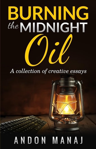 Burning the Midnight Oil A Collection of Essays and Articles