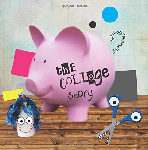 The Collage Story A Fun Rhyming Picture Book about Five Silly Shapes, Mr. Scissors and Mrs. Glue.