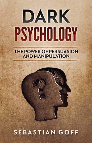 Dark Psychology The Power of Persuasion and Manipulation