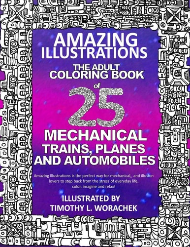 Amazing Illustrations of Trains, Planes, and Automobiles An Adult Coloring Book