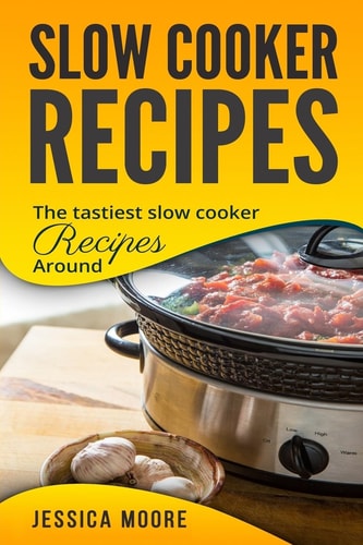 Slow Cooker Recipes The Tastiest Slow Cooker Recipes Around