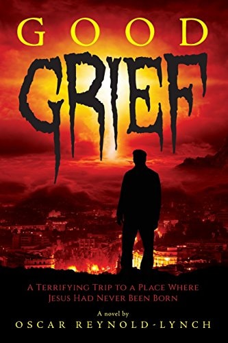 Good Grief A Terrifying Trip to a Place Where Jesus Had Never Been Born