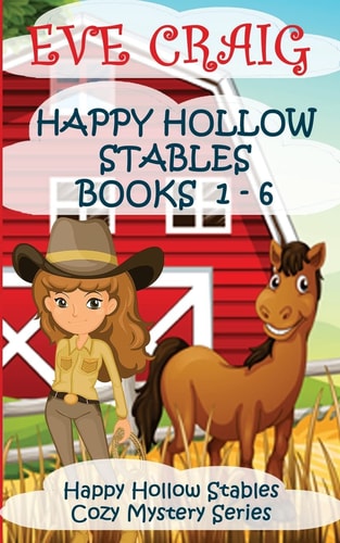 Happy Hollow Stables Cozy Mystery Series Books 1-6 Happy Hollow Stables Cozy Mystery Series