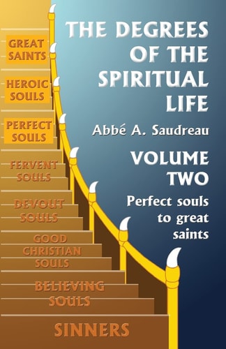 The Degrees of the Spiritual Life, Volume Two A Method of Directing Souls According to Their Progress in Virtue
