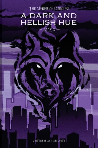The Sieger Chronicles - Book Three - a Dark and Hellish Hue