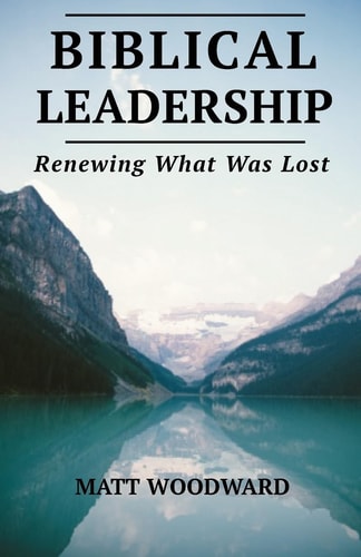 Biblical Leadership Renewing What Was Lost