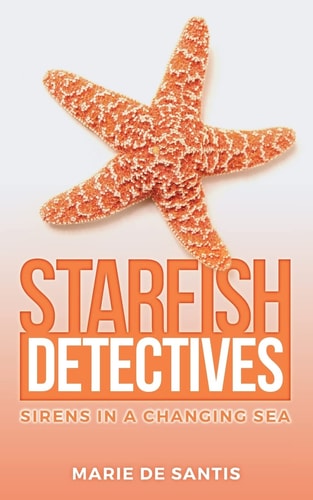 Starfish Detectives Sirens in a Changing Sea