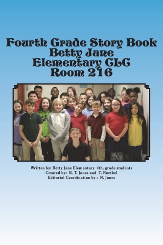 Fourth Grade Story Book Betty Jane Elementary Room 216