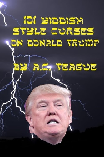 101 Yiddish-Style Curses on Donald Trump