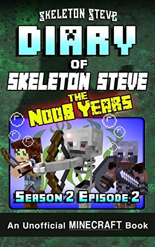 Diary of Minecraft Skeleton Steve the Noob Years - Season 2 Episode 2 (Book 8) Unofficial Minecraft Books for Kids, Teens, and Nerds - Adventure Fan Fiction Diary Series