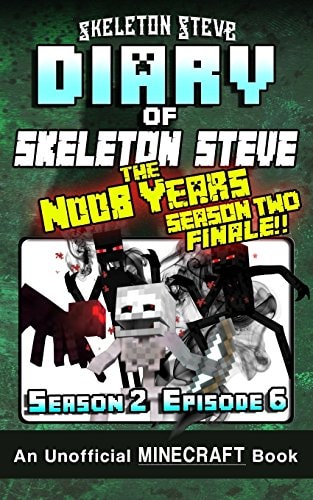 Diary of Minecraft Skeleton Steve the Noob Years - Season 2 Episode 6 (Book 12) Unofficial Minecraft Books for Kids, Teens, and Nerds - Adventure Fan Fiction Diary Series