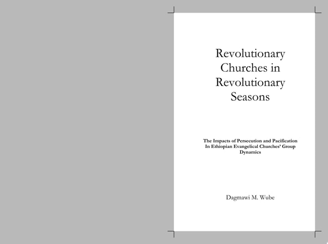Revolutionary Churches in Revolutionary Seasons: The Impacts of Persecution and Pacification in Ethiopian Evangelical Churches' Group Dynamics