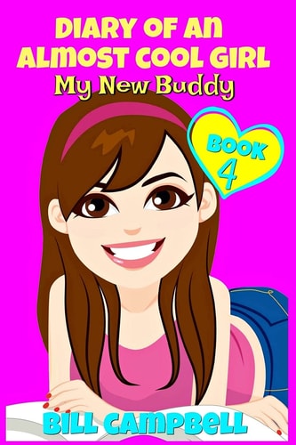 Diary of an Almost Cool Girl - Book 4: My New Buddy Books for Girls 8-12
