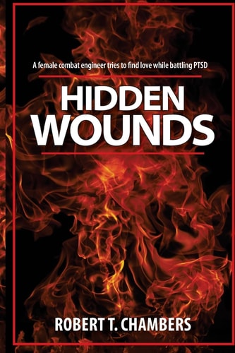 Hidden Wounds A Female Combat Engineer Tries to Find Love While Battling PTSD.