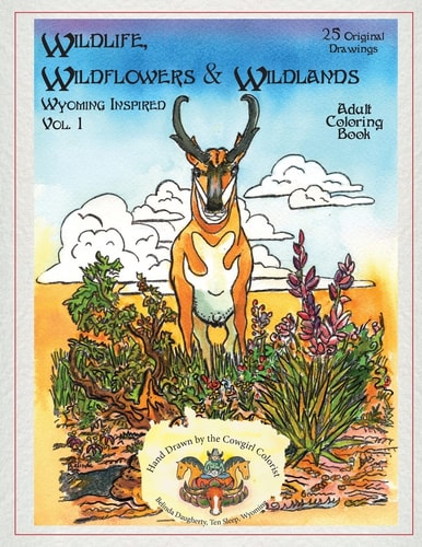 Wildlife, Wildflowers, and Wildlands, Wyoming Inspired Wyoming Inspired, Creative Images, Both Real and Imagined. Nature Rules These Pages. You Will Find Images of Fntastic Landscapes with Hidden Faces, Nature Mandellas, and Wildlife Living on the Land. Y