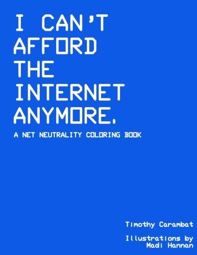 I Can't Afford The Internet Anymore A Net Neutrality Coloring Book