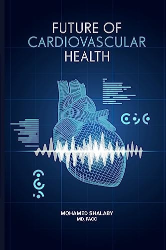 Future of Cardiovascular Health Let's Face It: Heart Health Is Paramount