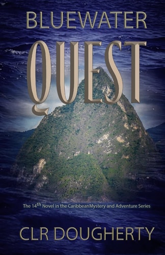 Bluewater Quest The 14th Novel in the Caribbean Mystery and Adventure Series