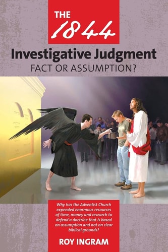 The 1844 Investigative Judgment Fact Or Assumption