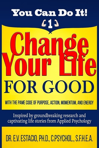 Change Your Life for Good with the PAME Code of Purpose, Action, Momentum, and Energy Inspired by Groundbreaking Research and Captivating Life Stories from Applied Psychology