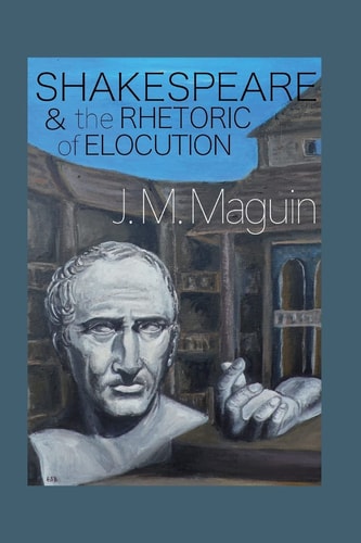Shakespeare and the Rhetoric of Elocution Thirteen Plays