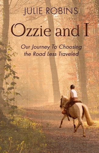 Ozzie and I Our Journey to Choosing the Road Less Traveled