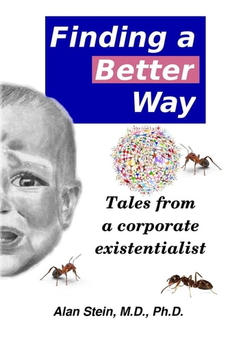 Finding a Better Way Tales from a Corporate Existentialist