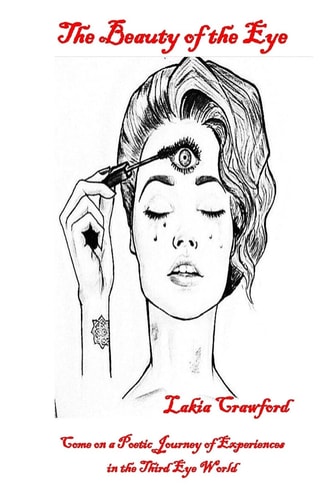 The Beauty of the Eye Come on a Poetic Journey of Experiences in the Third Eye World
