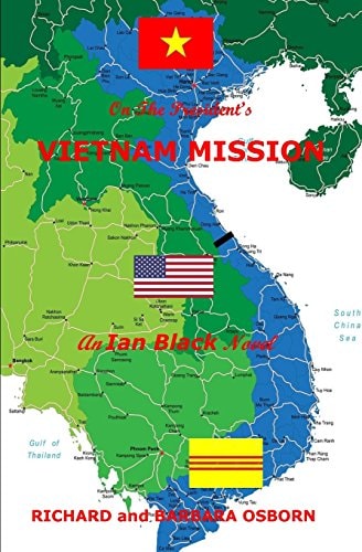 On The President's Vietnam Mission An Ian Black Novel