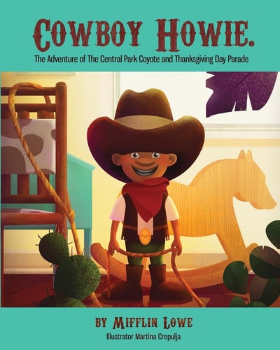 Cowboy Howie. the Adventure of the Central Park Coyote and Thanksgiving Day Parade