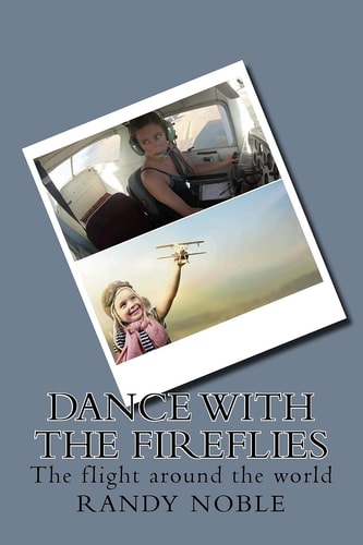 Dance with the Fireflies The Flight Around the World