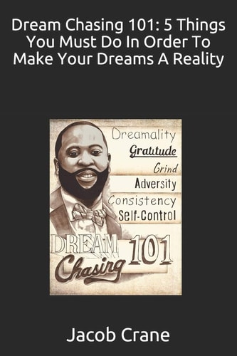 Dream Chasing 101 5 Things You Must Do in Order to Make Your Dreams a Reality