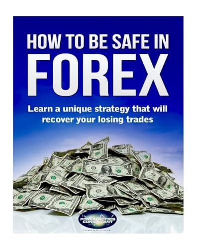 How to Be Safe in Forex Learn a Unique Strategy That Will Recover Your Losing Trades