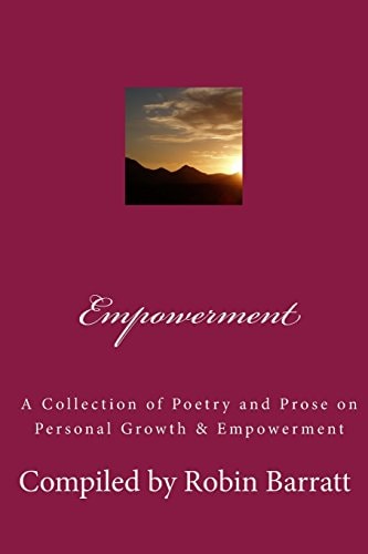 Empowerment A Collection of Poetry and Prose on Personal Growth and Empowerment