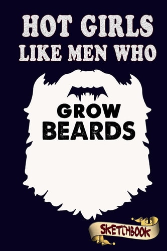 Hot Girls Like Men Who Grow Beards Funny Geeky Design for Bearded Fathers, Husbands and Boyfriends