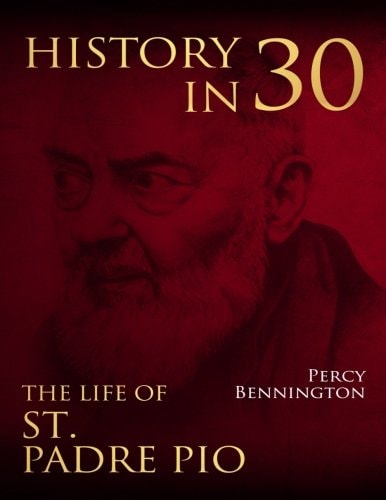 History in 30 The Life of St. Padre Pio