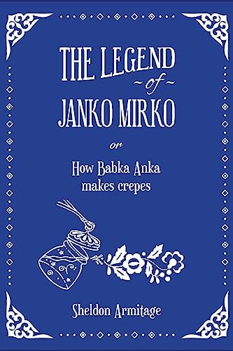 The Legend of Janko Mirko (or How Babka Anka Makes Crepes)