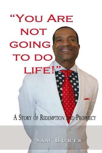 "You Are Not Going To Do Life!" A Story of Redemption and Prophecy