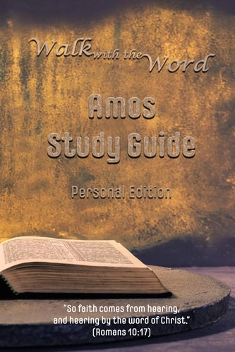 Walk with the Word Amos Study Guide Personal Edition