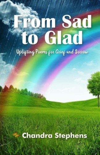From Sad To Glad Uplifting Poems for Grief and Sorrow