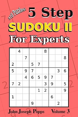 5 Step Sudoku II For Experts Vol 3 10 Puzzles! Easy, Medium, Hard, Unfair, and Extreme Levels - Sudoku Puzzle Book