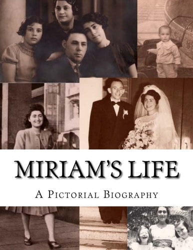 Miriam's Life A Pictorial Biography